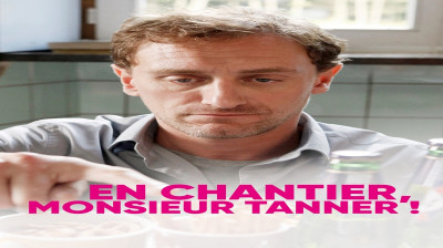 En chantier, monsieur Tanner  2010