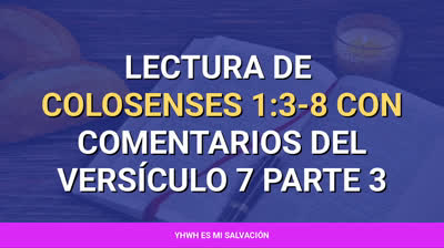 ️Lectura de Colosenses 1:3-8 con comentarios del versículo 7 parte 3