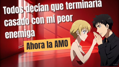 Todos decían que terminaría casado con mi peor enemiga y peleé contra eso por años. Desde que nacimos,