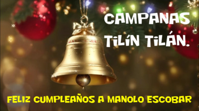 "Campanas tilín tilán" Felicitación De Cumpleaños A Manolo Escobar (Cover) J. Dos Martínez.