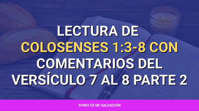 ️Lectura de Colosenses 1:3-8 con comentarios del versículo 7 al 8 parte 2