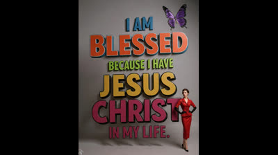 I AM BLESSED BECAUSE I HAVE JESUS CHRIST IN MY LIFE - EU SOU ABENÇÕADO PORQUE EU TENHO JESUS CRISTO NA MINHA VIDA