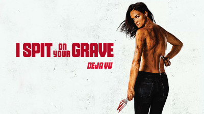 I Spit On Your Grave : Deja Vu  2019 (VO) (DEMANDE DE UP)