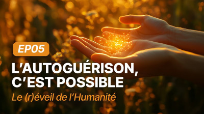 05) L'auto-guérison, c'est possible