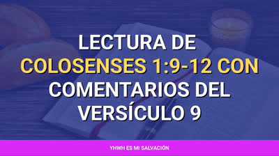 ️Lectura de Colosenses 1:9-12 con comentarios del versículo 9