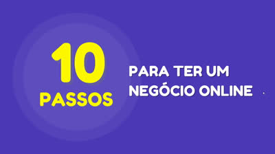 10 Passos Para ter seu Negócio Online