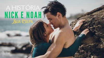 HISTÓRIA DE NOAH E NICK - Parte 2