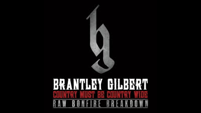 Brantley Gilbert - Topic Country Must Be Country Wide (Raw Bonfire Breakdown Version)