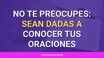 ️No te preocupes: Sean dadas a conocer tus oraciones | Filipenses 4:6-7