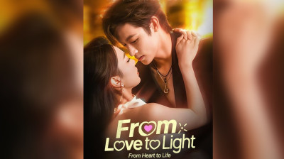 Watch 'From Love To Light From Heart To Life' Short Drama FREE [Full Episodes] (Short Drama Online)