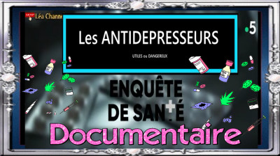 Enquete de santé Antidepresseurs utiles ou dangereux Documentaire France5 .28.02.2023