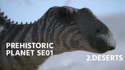 Prehistoric Planet Season 1 : 2 Deserts