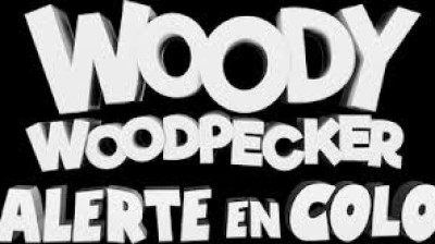 Woody Woodpecker  Alerte en colo