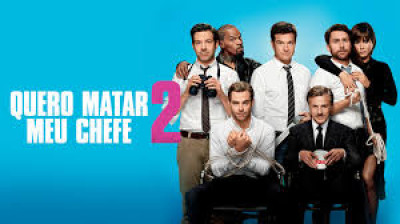 Quero Matar Meu Chefe 2 (2015)