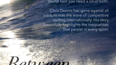 Chris Dennis – Between Worlds: Chris Dennis navigating waves and shifting worlds – Documentary