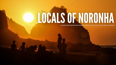 Locals of Noronha – The intimate journey of the local surfers of Fernando de Noronha – Documentary