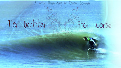For Better, For Worse: Historias de parejas unidas por el surf - Documental