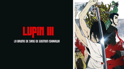 Lupin III : La brume de sang de Goemon Ishikawa / Lupin the IIIrd Chikemuri no Ishikawa Goemon (2017) VF