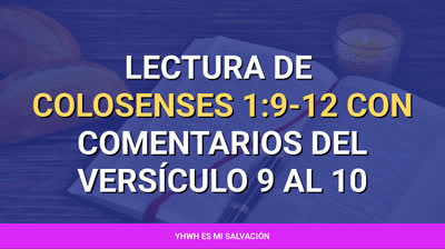️Lectura de Colosenses 1:9-12 con comentarios del versículo 9 al 10