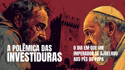 A POLÊMICA DAS INVESTIDURAS - O Dia em Que o Imperador Se Humilhou Diante do Papa